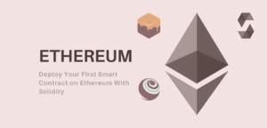 How To Write And Deploy Your First Smart Contract On Ethereum With ...