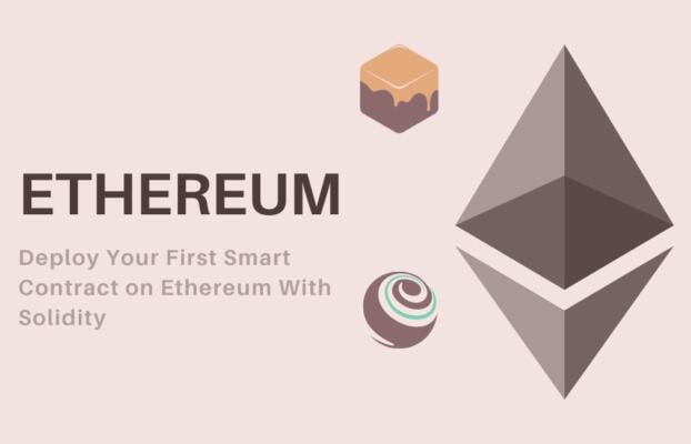 How To Write And Deploy Your First Smart Contract On Ethereum With Solidity
