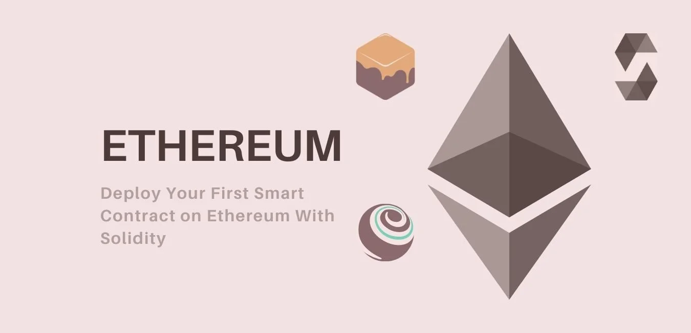 How To Write And Deploy Your First Smart Contract On Ethereum With Solidity