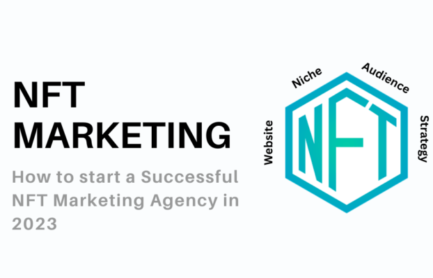 How to start a Successful NFT Marketing Agency in 2023